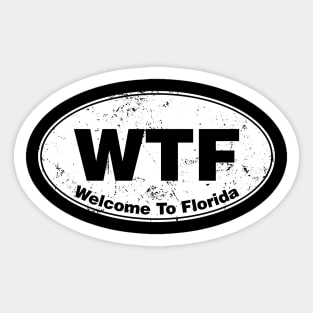 WTF - Welcome Too Florida Sticker